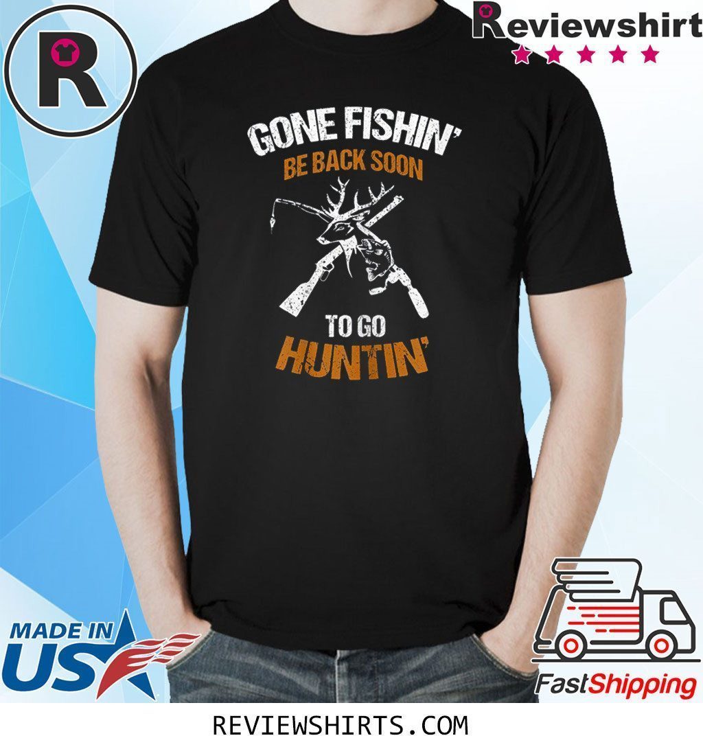 Gone Fishin' Be Back Soon To Go Huntin' Vintage T-Shirt