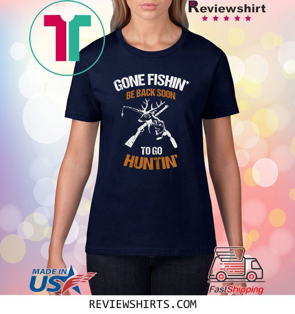 Gone Fishin' Be Back Soon To Go Huntin' Vintage T-Shirt