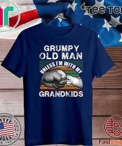 Grumpy Old Man Unless I’m With My Grandkids Shirt