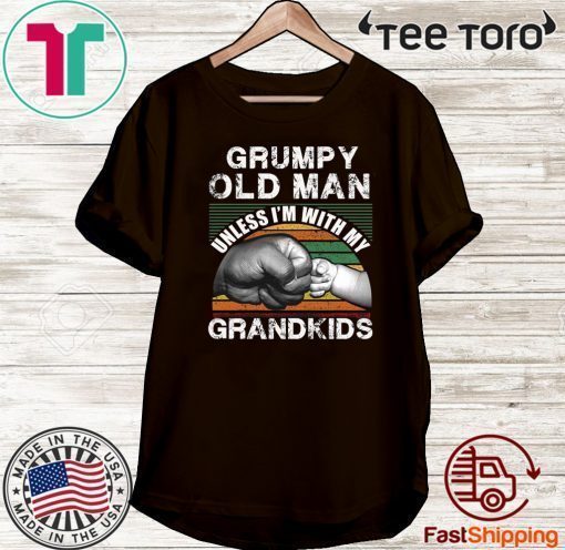 Grumpy Old Man Unless I’m With My Grandkids Shirt