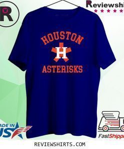 Houston Asterisks Cheaters Cheated Houston Trashtros Shirt