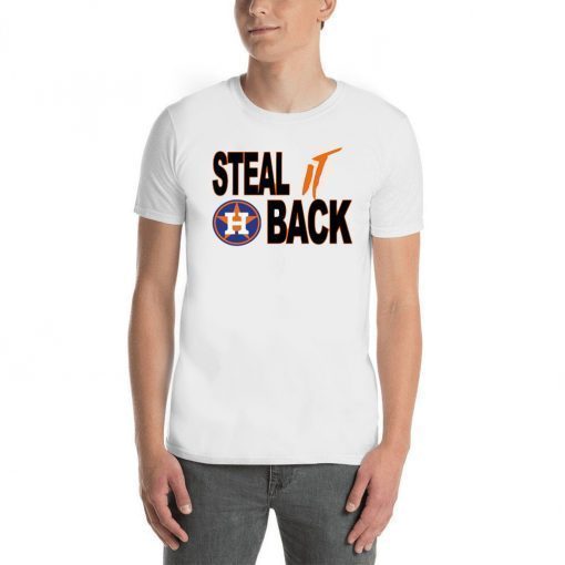 Houston Astros Steal It Back Shirt