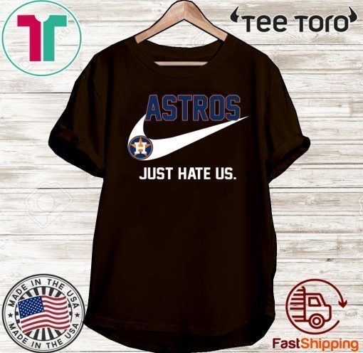 Houston Astros just hate us Shirt