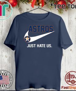 Houston Astros just hate us Shirt