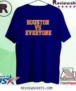 Houston Vs Everyone Shirt
