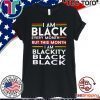 I Am Black Every Month But This Month I'm Blackity Black Shirt
