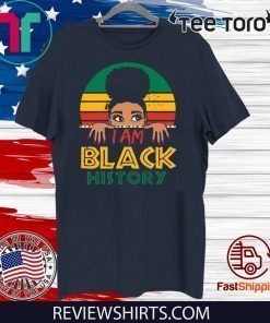 I Am Black History And I Am Black Every Month Women 2020 T-Shirt