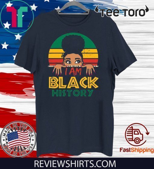 I Am Black History And I Am Black Every Month Women 2020 T-Shirt