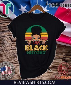 I Am Black History And I Am Black Every Month Women 2020 T-Shirt