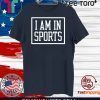 I Am In Sports 2020 T-Shirt