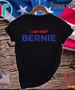 I Am Not Bernie 2020 T-Shirt