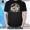 I Don t Have An Accent Y'All Do Funny Kentucky Southern Classic Shirt