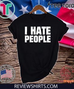 I Hate People Shirt