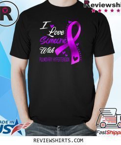 I Love Someone With Pulmonary Hypertension Awareness Shirt