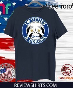 I Love Titties And Corona Beer 2020 T-Shirt