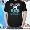 I Sell Houses So My Dog Can Live A Better Life T-Shirt