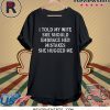 I Told My Wife She Should Embrace Her Mistakes T-Shirt