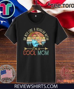 I'M NOT LIKE A REGULAR MOM I'M A COOL MOM MOTHER'S DAY 2020 T-SHIRT