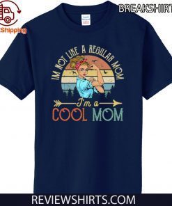 I'M NOT LIKE A REGULAR MOM I'M A COOL MOM MOTHER'S DAY 2020 T-SHIRT