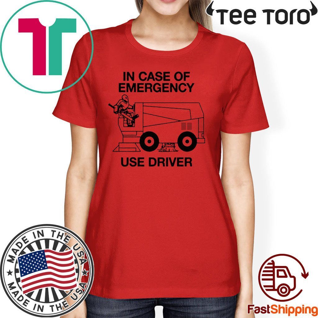 IN CASE OF EMERGENCY SHIRT – USE DRIVE
