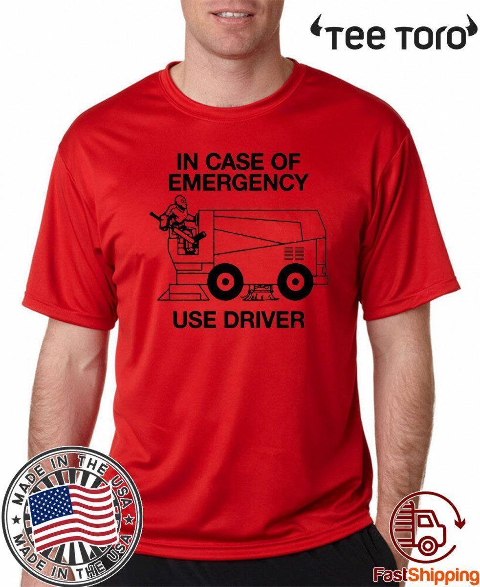 IN CASE OF EMERGENCY SHIRT – USE DRIVE