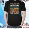 If You're Not Crashing You're Not Trying Hard Enough T-Shirt