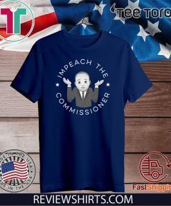 Impeach The Commissioner Shirt