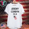 JEREMY CORBYN IS A WANCHOR SHIRT