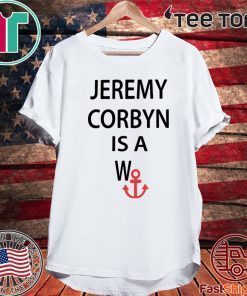 JEREMY CORBYN IS A WANCHOR SHIRT