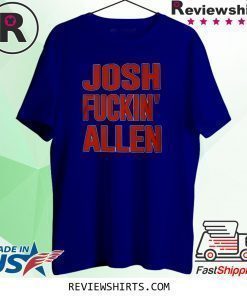 JOSH FUCKING ALLEN T-SHIRT