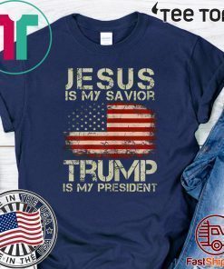 Jesus Is My Savior Trump Is My President Shirt