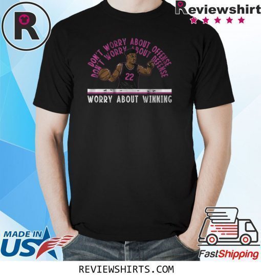 Jimmy Butler Worry About Winning T-Shirt