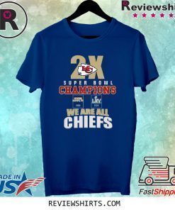 Kansas City Chiefs 2x super bowl champions we are all Chiefs shirt