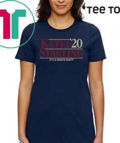 Ketel 2020 Starling It's A Marte Party T-Shirt
