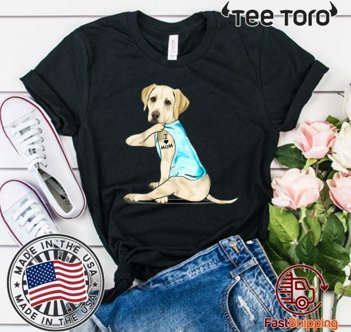 Labrador Tattoos I Love MOM Sitting Funny Gift Mother's Day 2020 T-Shirt