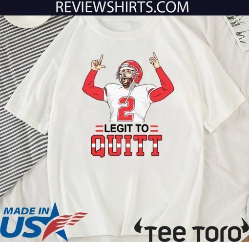 Legit To Quitt T Shirt
