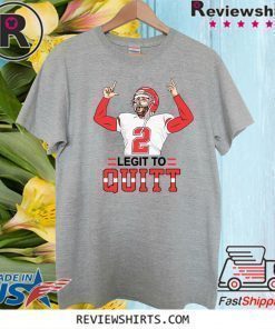 Legit To Quitt T Shirt