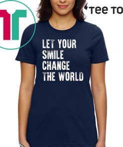 Let your smile change the world Shirt