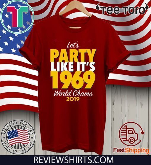 Let’s Party Like It’s 1969 Chiefs Shirts