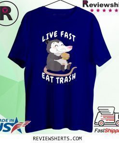 Live Fast Eat Trash Garbage Opossum Dank Junk Food Meme Shirt