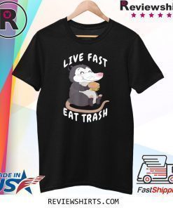 Live Fast Eat Trash Garbage Opossum Dank Junk Food Meme Shirt