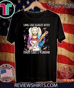 Look Like Harley Quinn Fight Like A Warrior Bladder 2020 T-Shirt