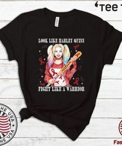 Look Like Harley Quinn Fight Like A Warrior Blood Cancer Awareness Shirt