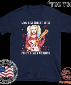 Look Like Harley Quinn Fight Like A Warrior Blood Cancer Awareness Shirt