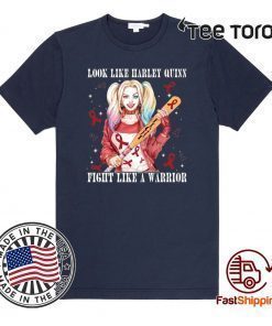 Look Like Harley Quinn Fight Like A Warrior Bone Cancer Awareness Shirt