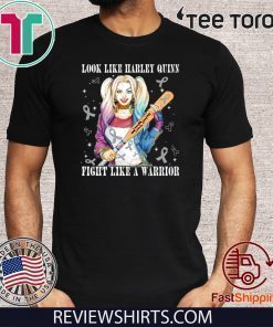 Look Like Harley Quinn Fight Like A Warrior Brain Cancer Awareness Limited Edition T-Shirt