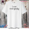 Love Everybody Apparel 2020 T-Shirt