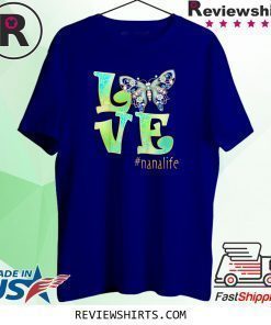 Love Nana Life Butterfly Art Mother's Day Gift T-Shirt