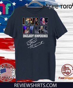 Love Of My Life Engelbert Humperdinck Signature Hot T-Shirt