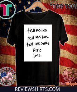 Lyrics Tell Me Lies Shirt - Tell Me Sweet Little Lies 2020 T-Shirt